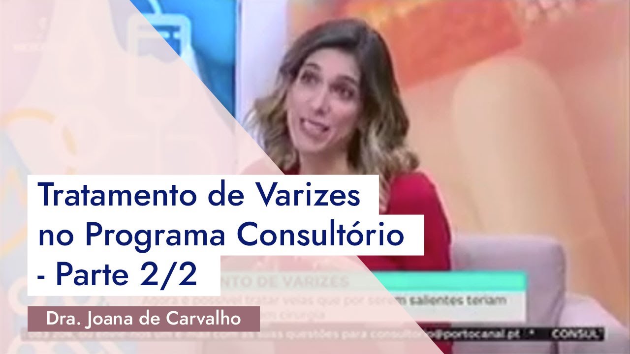 Tratamento de Varizes - Dra. Joana de Carvalho no Programa Consultório - Parte 2/2