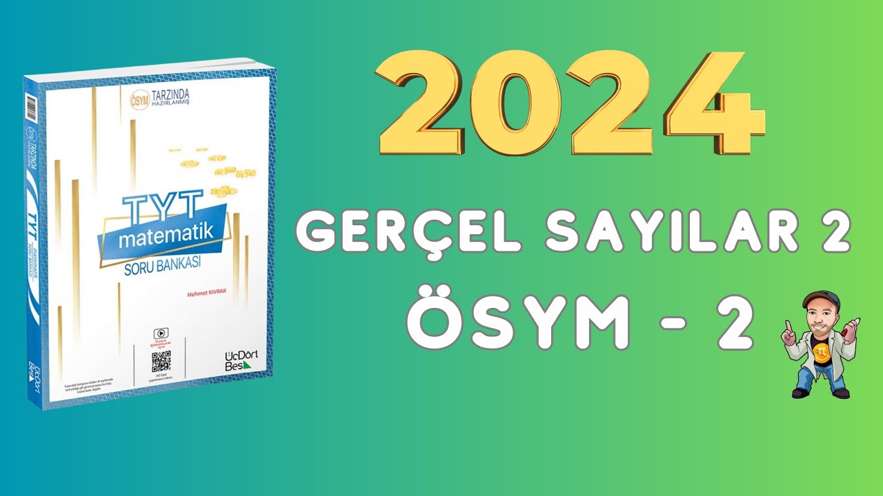 2024 | 345 TYT MATEMATİK SORU BANKASI ÇÖZÜMLERİ | GERÇEL SAYILAR 2 | ÖSYM 2