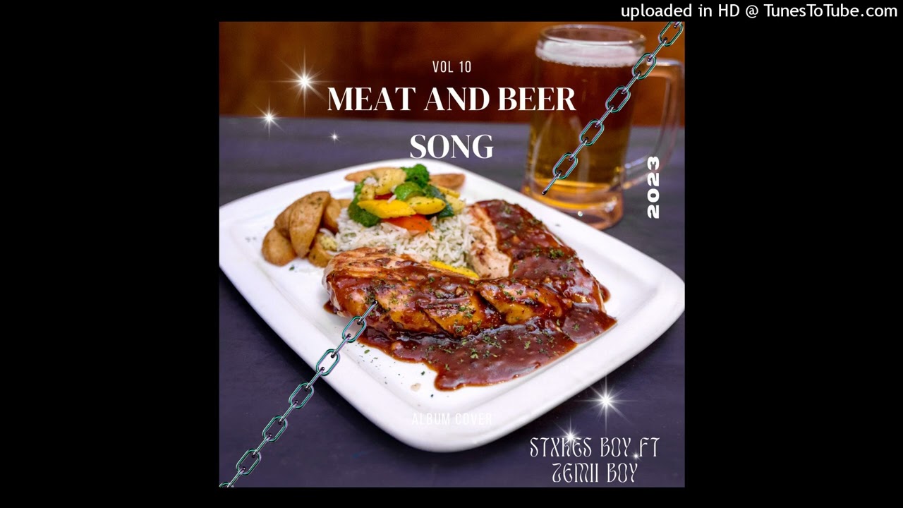 Stakes boy ft Zemii boy-Meat and beer Song(vol 10)
