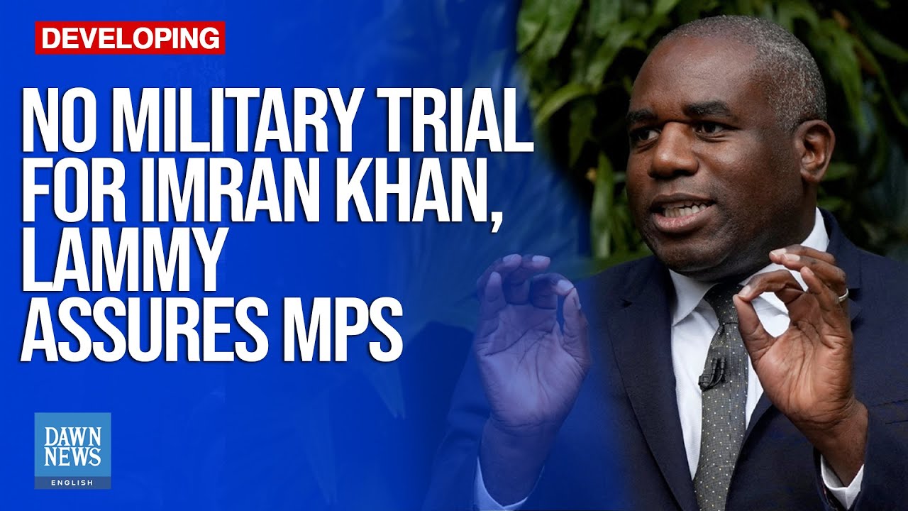 No Military Trial For Imran Khan, UK Foreign Secretary Assures MPs | Dawn News English
