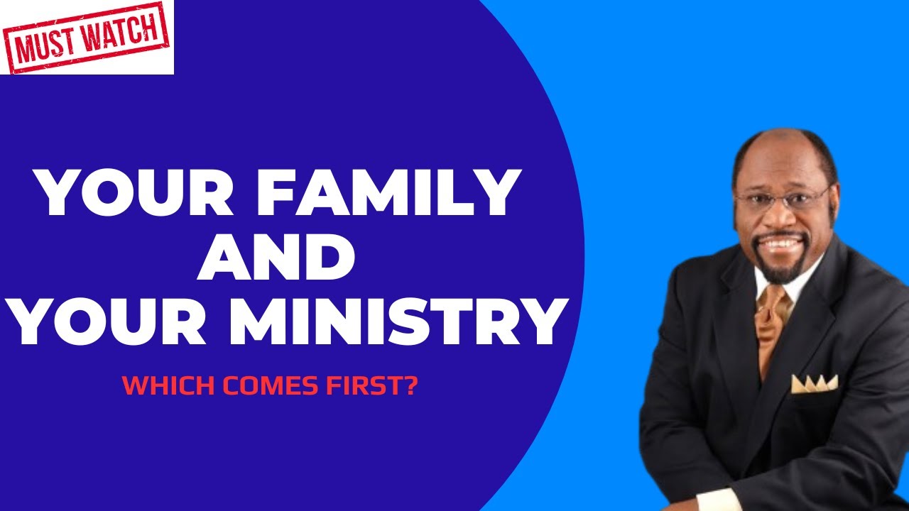 YOUR FAMILY VS YOUR MINISTRY: WHICH COMES FIRST || MARRIAGE AND RELATIONSHIP || DR. MYLES MUNROE