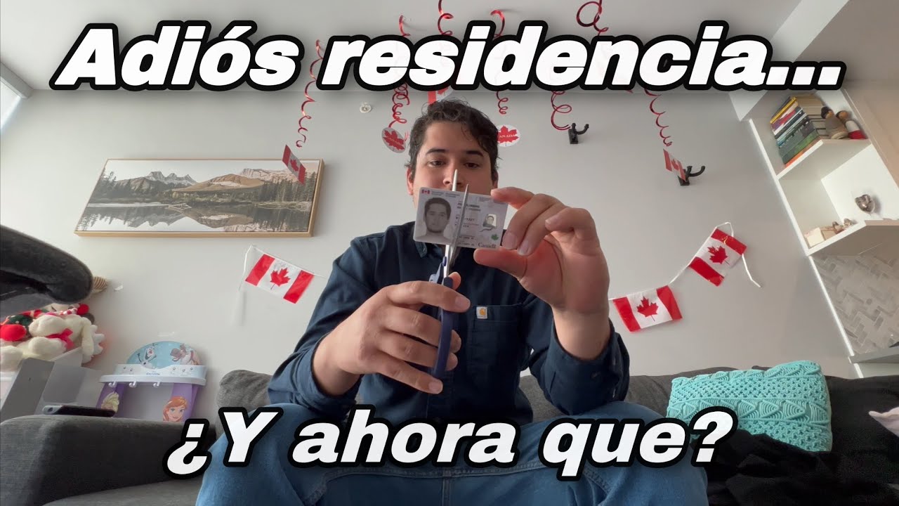 Ya NO soy Residente Permanente de Canadá…🥲