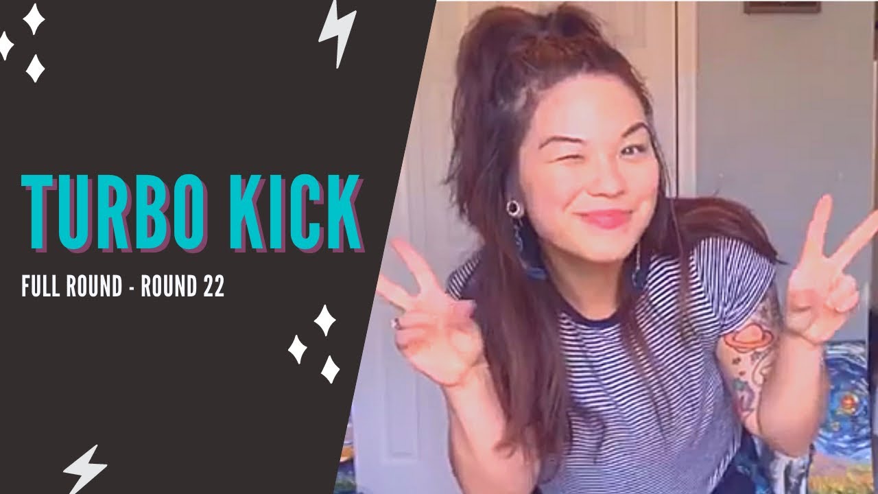 Turbo Kick- Round 22
