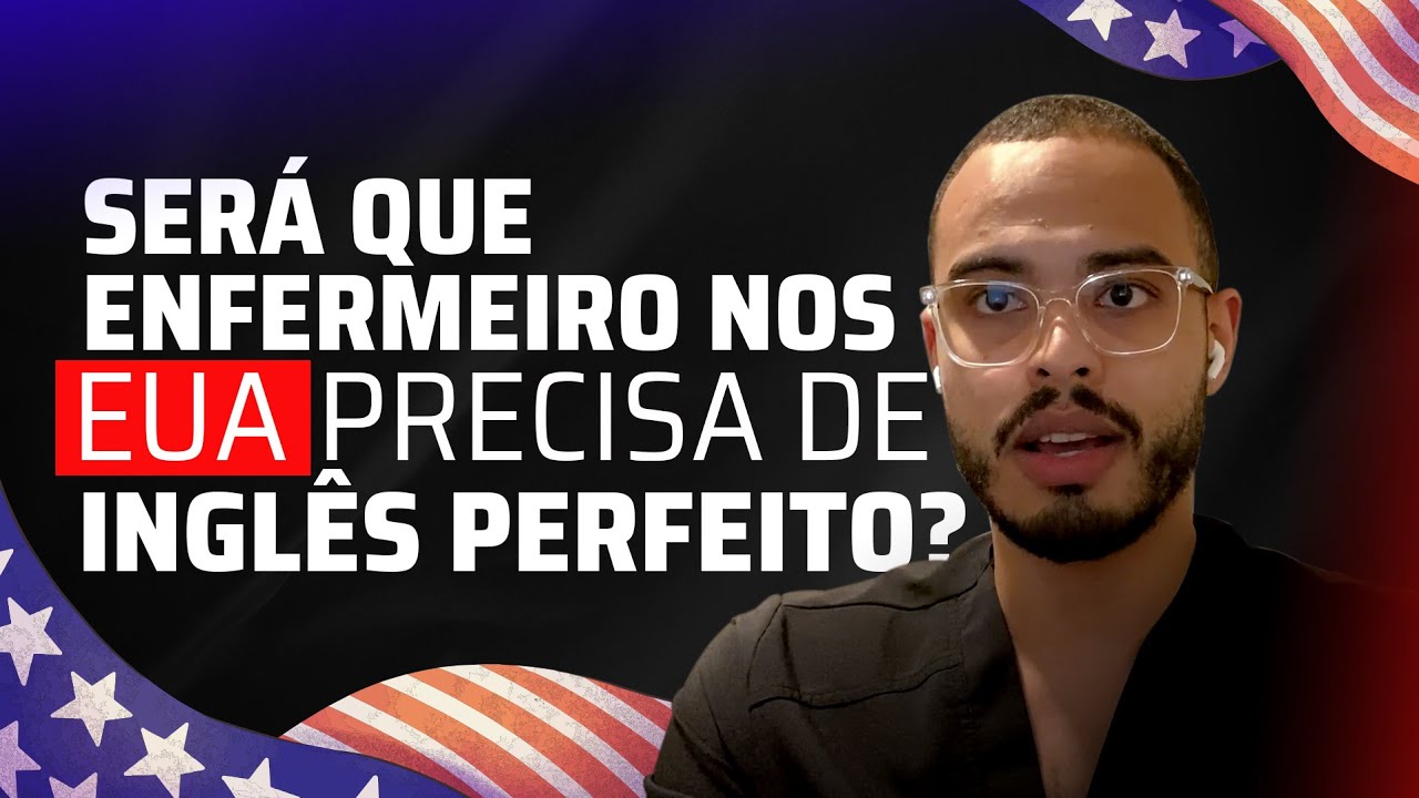 Será que Enfermeiro nos EUA precisa de INGLÊS PERFEITO ?