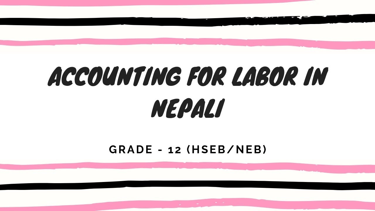 Accounting For Labour in Nepali || Grade 12 || Accountancy (HSEB/NEB))