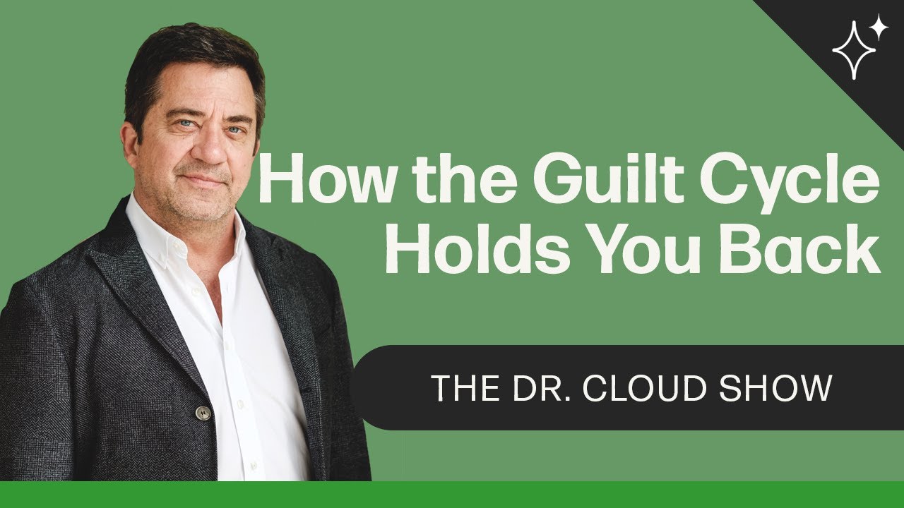 How the Guilt Cycle Holds You Back | The Dr. Cloud Show - Episode 150
