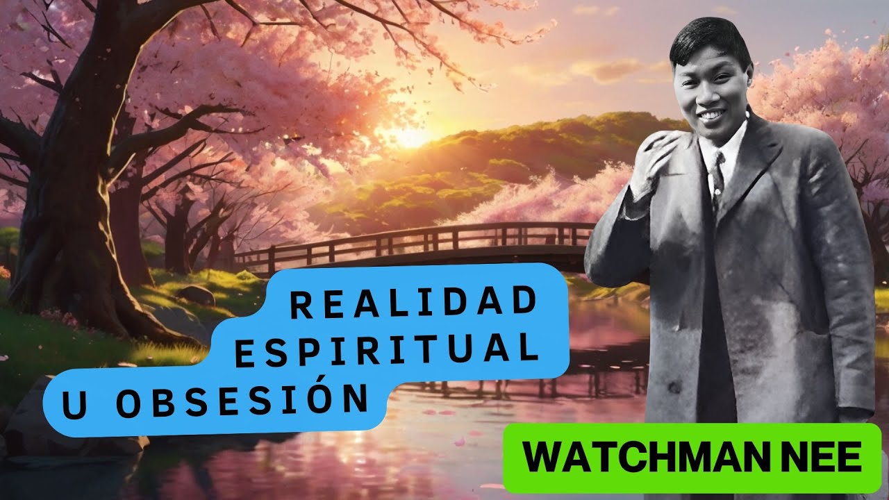REALIDAD ESPIRITUAL U OBSESIÓN 🟡 (WATCHMAN NEE) 🟡 AUDIO LIBRO