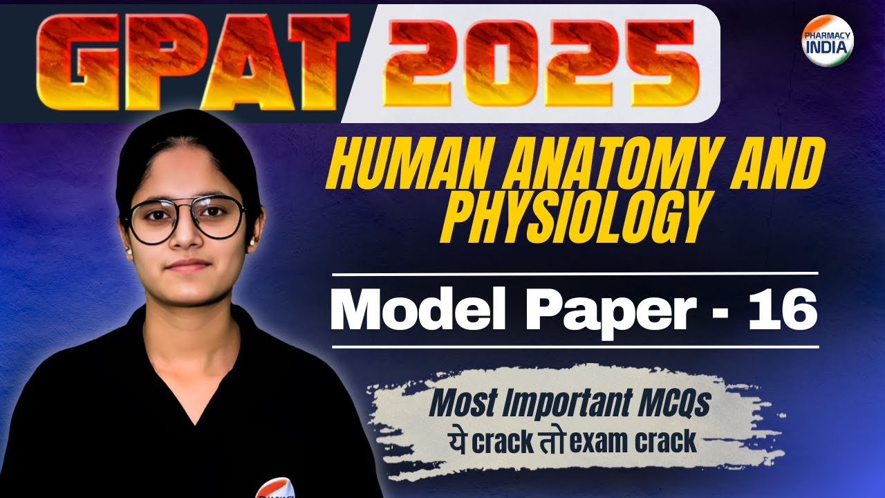 MODEL PAPER - 16 | HUMAN ANATOMY & PHYSIOLOGY | GPAT | GPAT 2025  