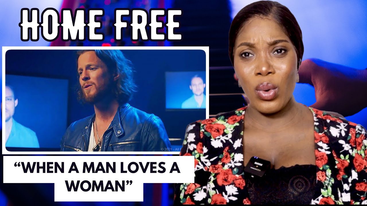 HOME FREE - WHEN A MAN LOVES A WOMAN | First Time Reaction