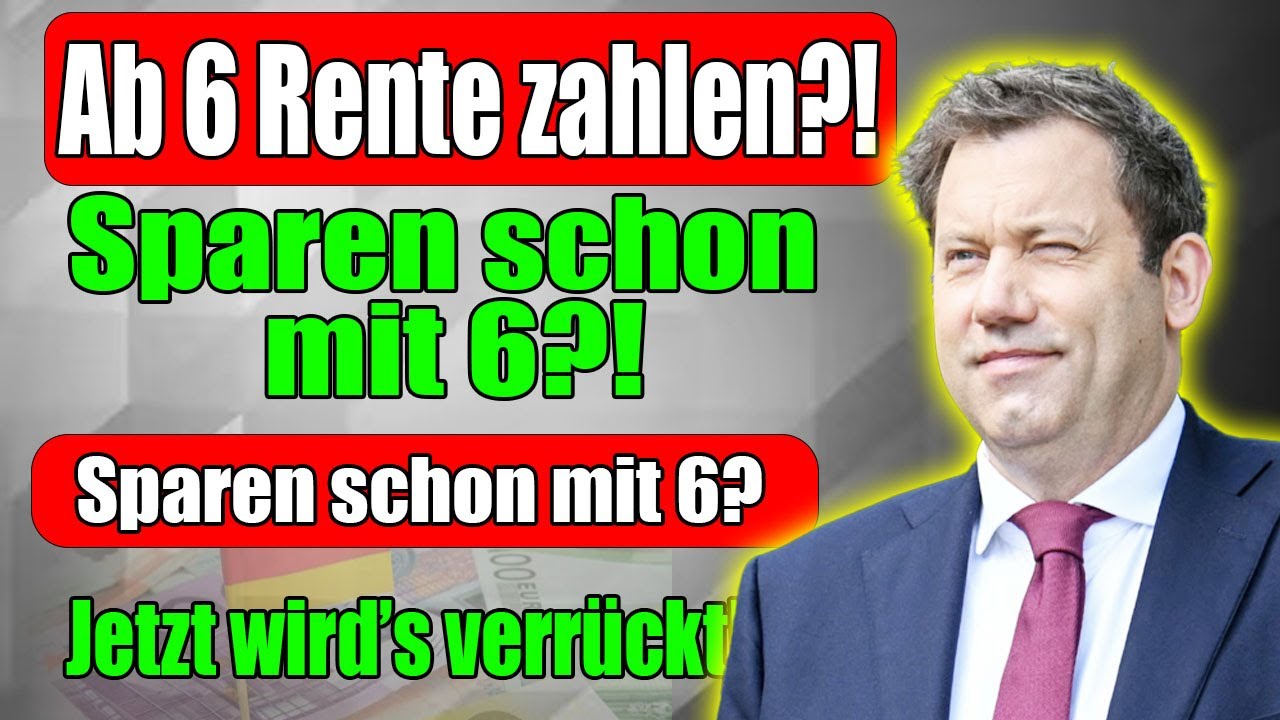 &bdquo;Renten-Sparen ab 6 Jahren? Der neue Plan sorgt f&uuml;r Streit!&ldquo;