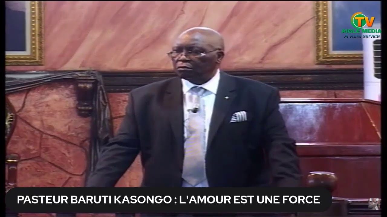 PASTEUR BARUTI KASONGO : L'AMOUR EST UNE FORCE