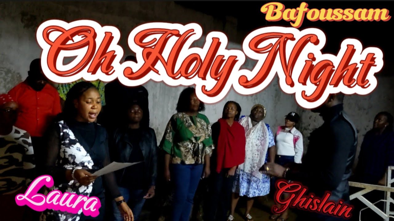 Oh Holy Night | Directed by Ghislain | YCW-Maetur, Bafoussam | Adolphe Adam |