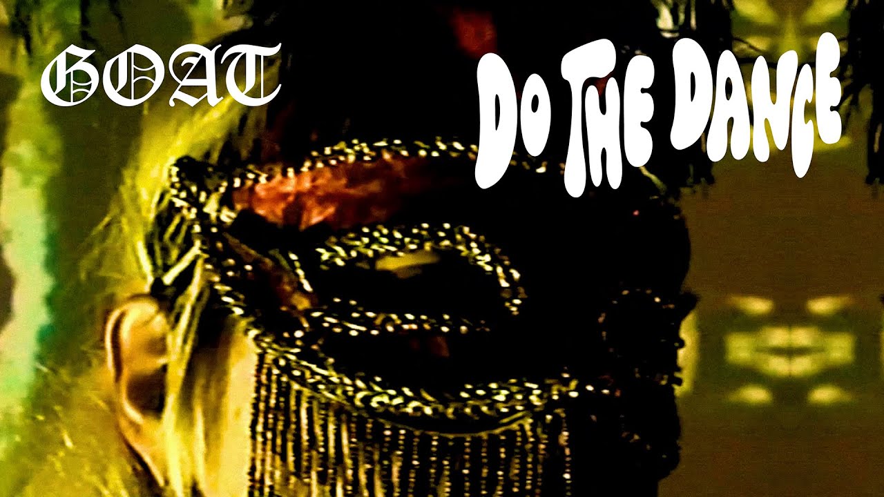 GOAT &ndash; Do The Dance