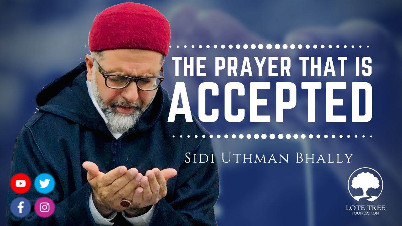 The Prayer That Is Accepted | Sidi Uthman Bhally