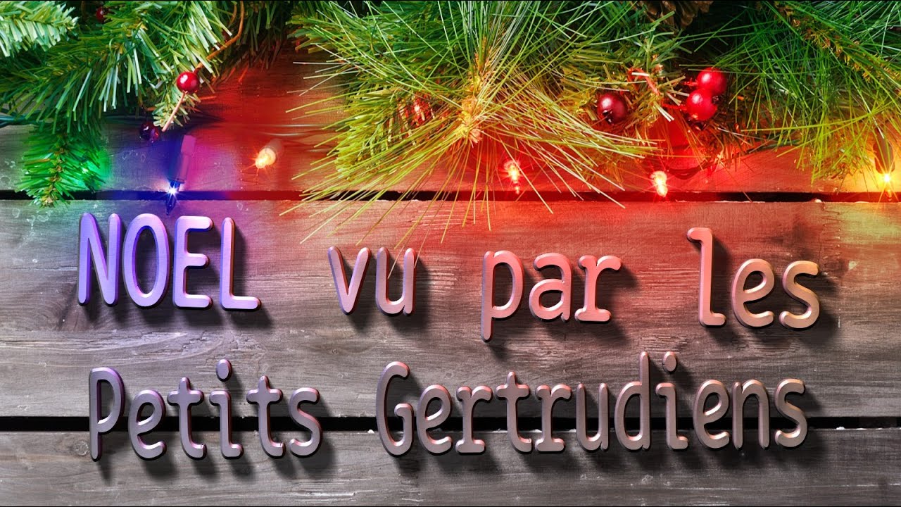 Noël 2019 par les Gertrudiens
