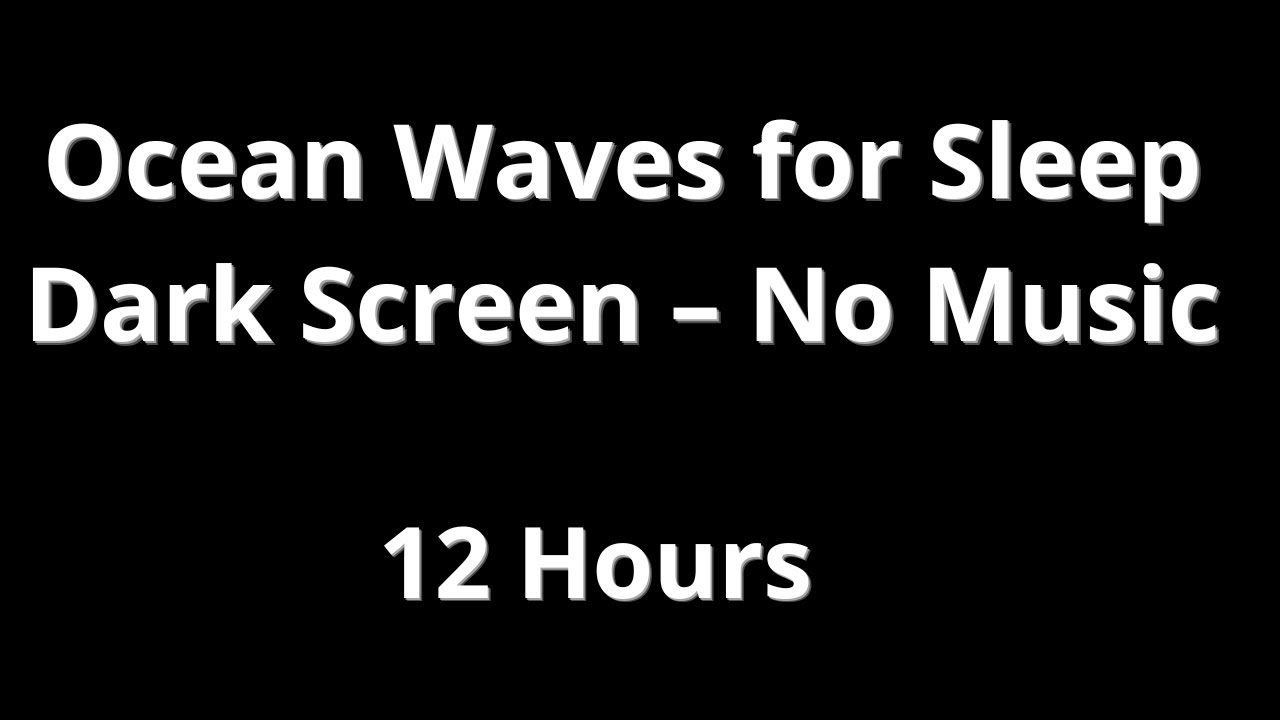 12 Hours Ocean Waves for Sleep – Dark Screen, No Music (Deep Relaxing Surf Sounds)