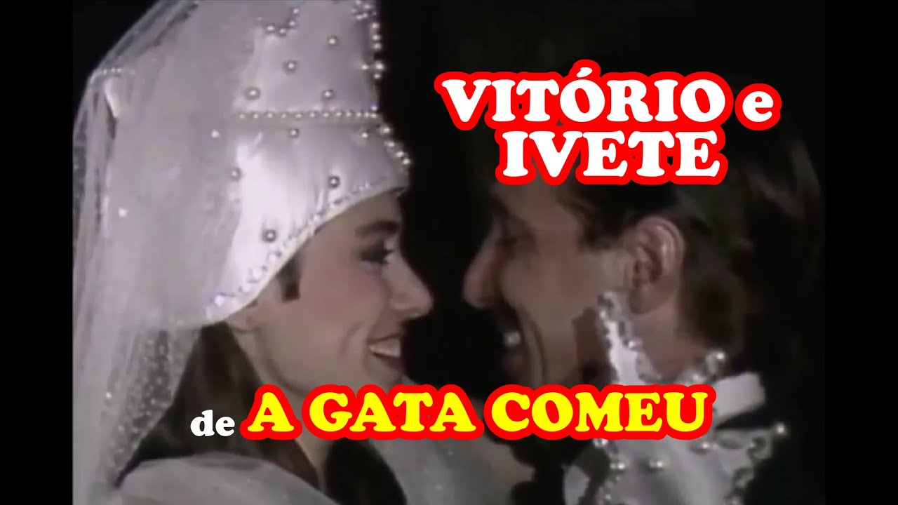 Vitório e Ivete, de  A GATA COMEU