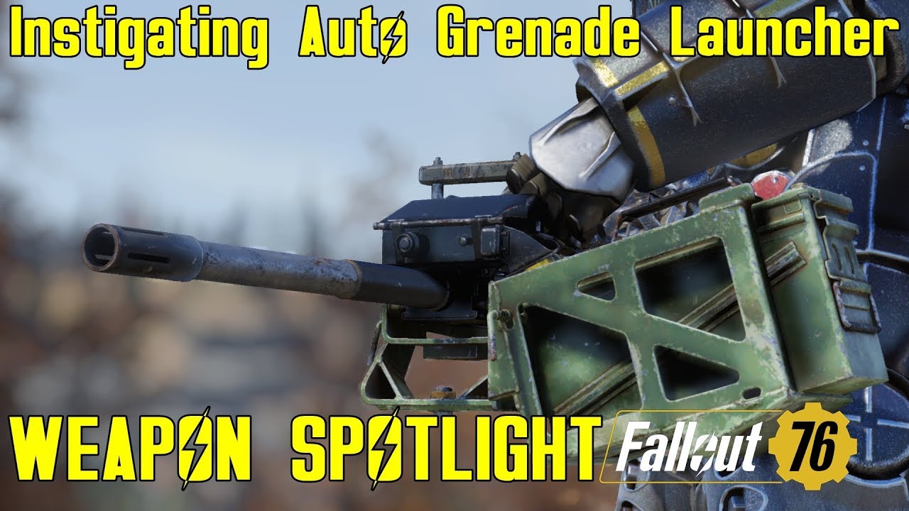 Fallout 76: Weapon Spotlights: Instigating Auto Grenade Launcher