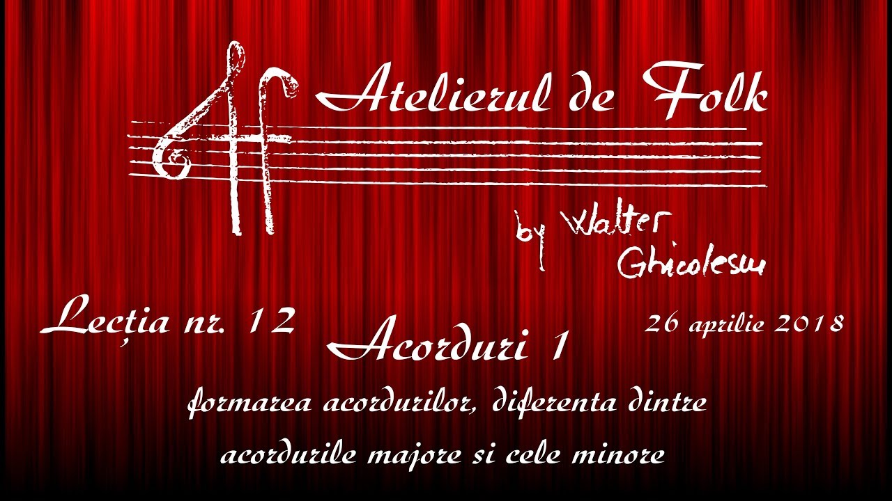 Walter Ghicolescu - Atelierul de Folk, Lectia nr. 12 (Acorduri 1: formarea, acord major/ minor)