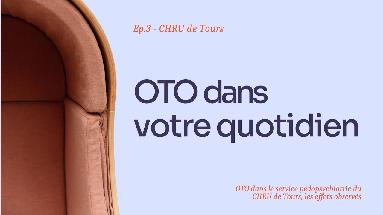 Épisode 3 - OTO dans le service pédopsychiatrie du CHRU de Tours - Les effets observés