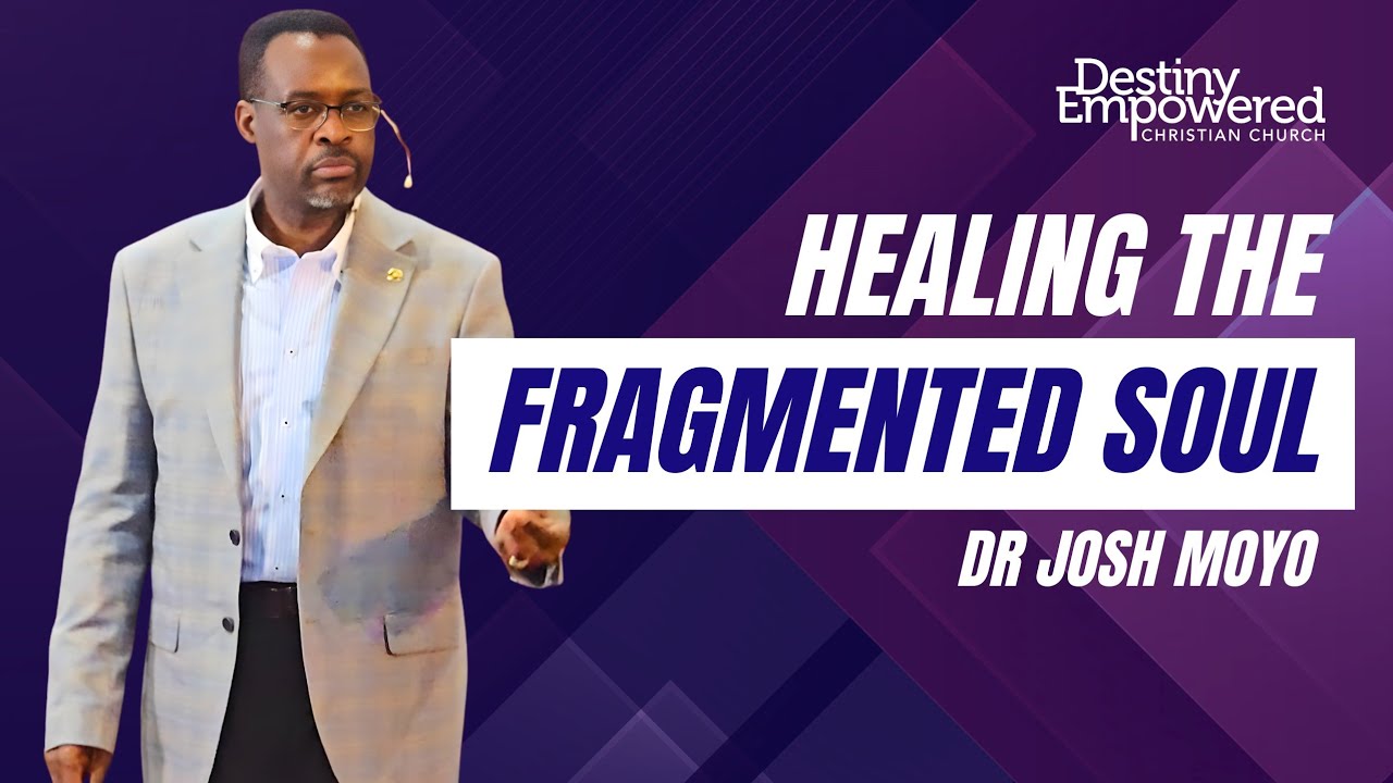 Healing the Fragmented Soul | Dr Josh Moyo | 15 Feb 2026