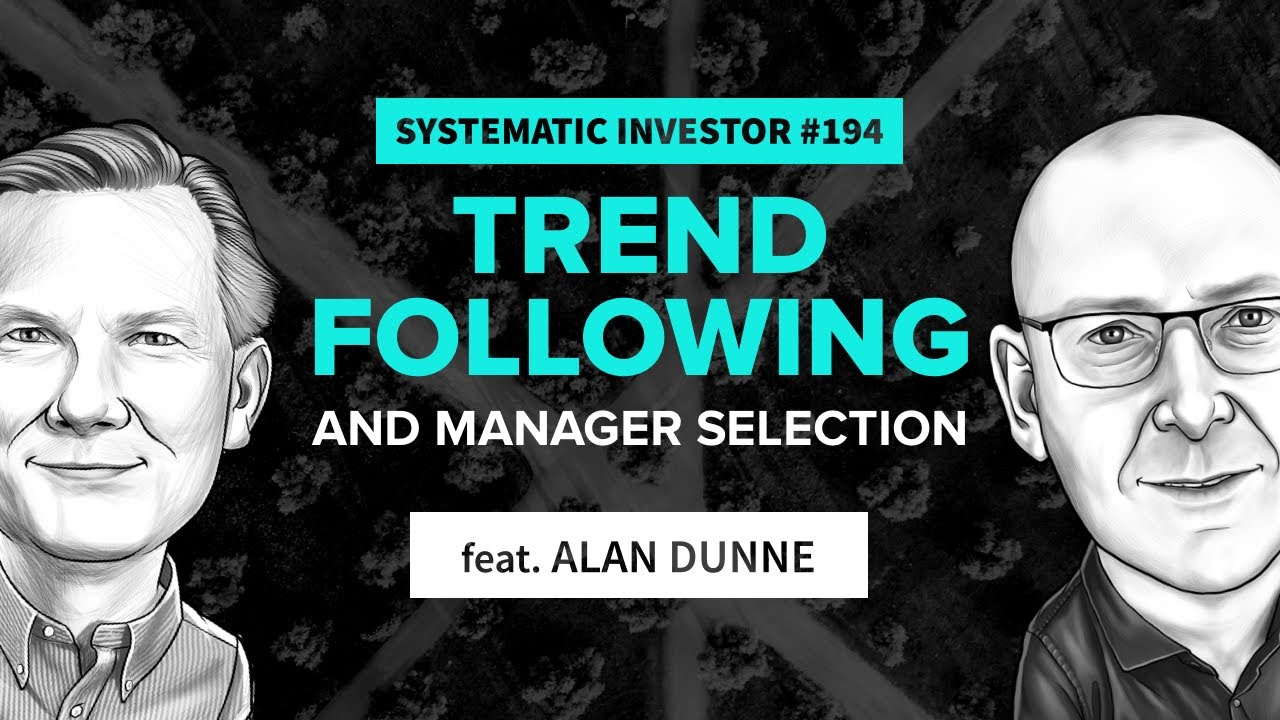Trend Following & Manager Selection | Systematic Investor 194 | feat. Alan Dunne
