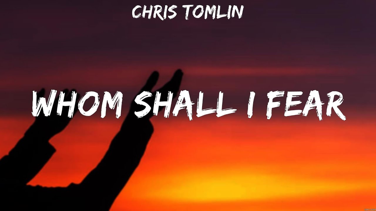 Chris Tomlin - Whom Shall I Fear (Lyrics) LEELAND, Elevation Worship, Hillsong Worship