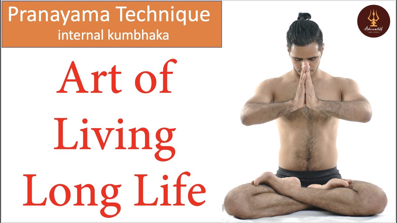 kumbhaka pranayama - Art of living long life.