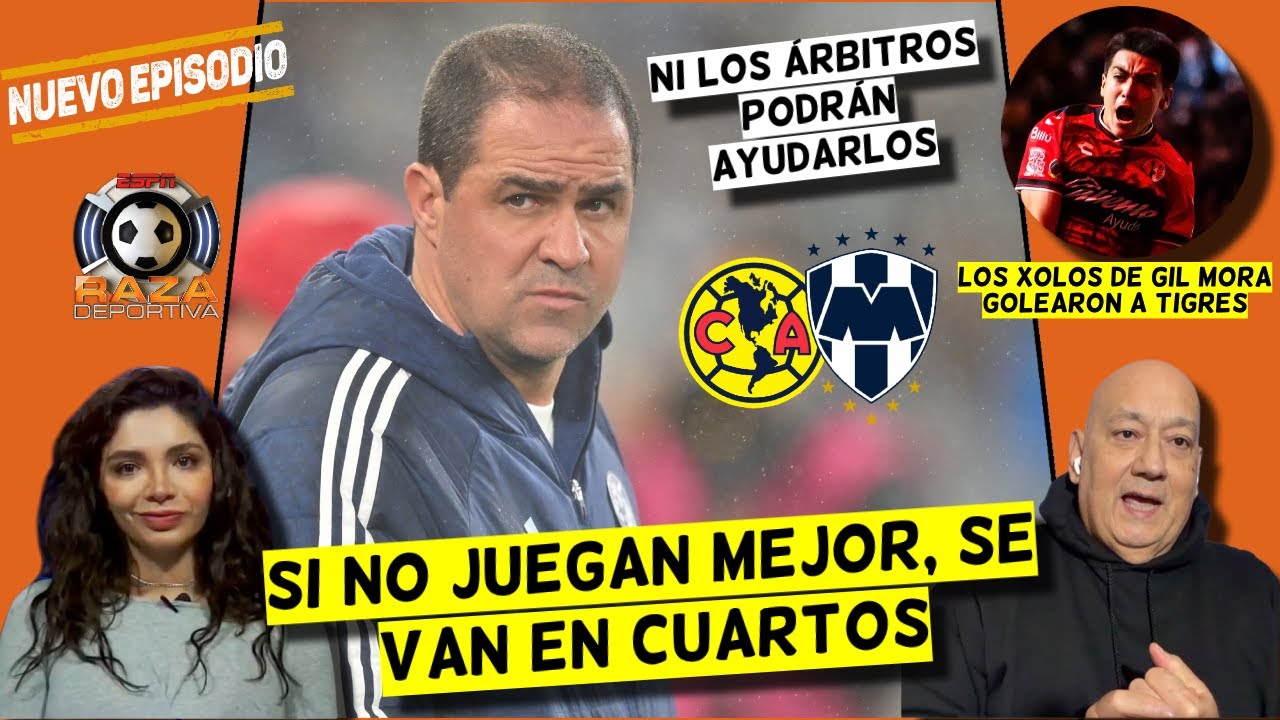 AMÉRICA NO PODRÁ CON RAYADOS ni con AYUDAS ARBITRALES en LIGUILLA de LIGA MX | Raza Deportiva