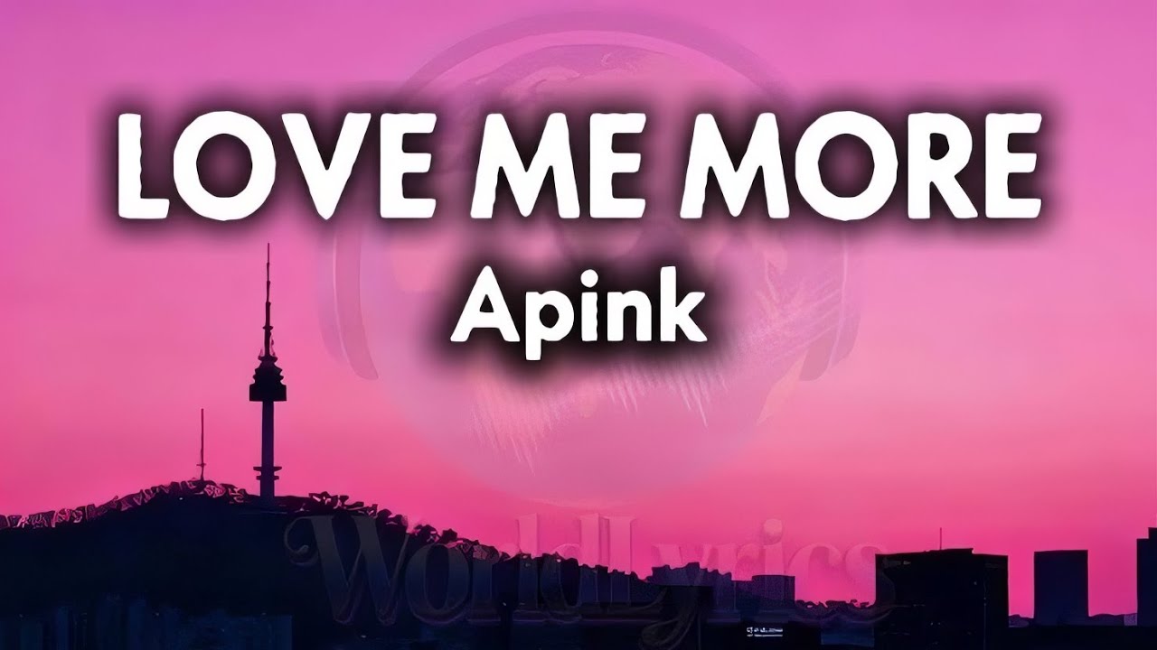 Love Me More - Apink (Cute Ver.) 💖 Lyrics