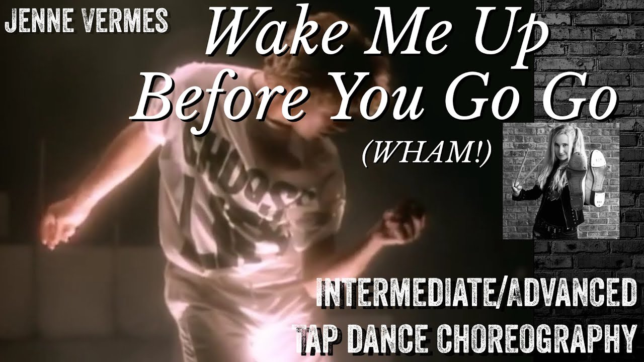 TAP DANCE TUTORIAL - WAKE ME UP BEFORE YOU GO GO (WHAM!) - Intermediate/Advanced Choreography