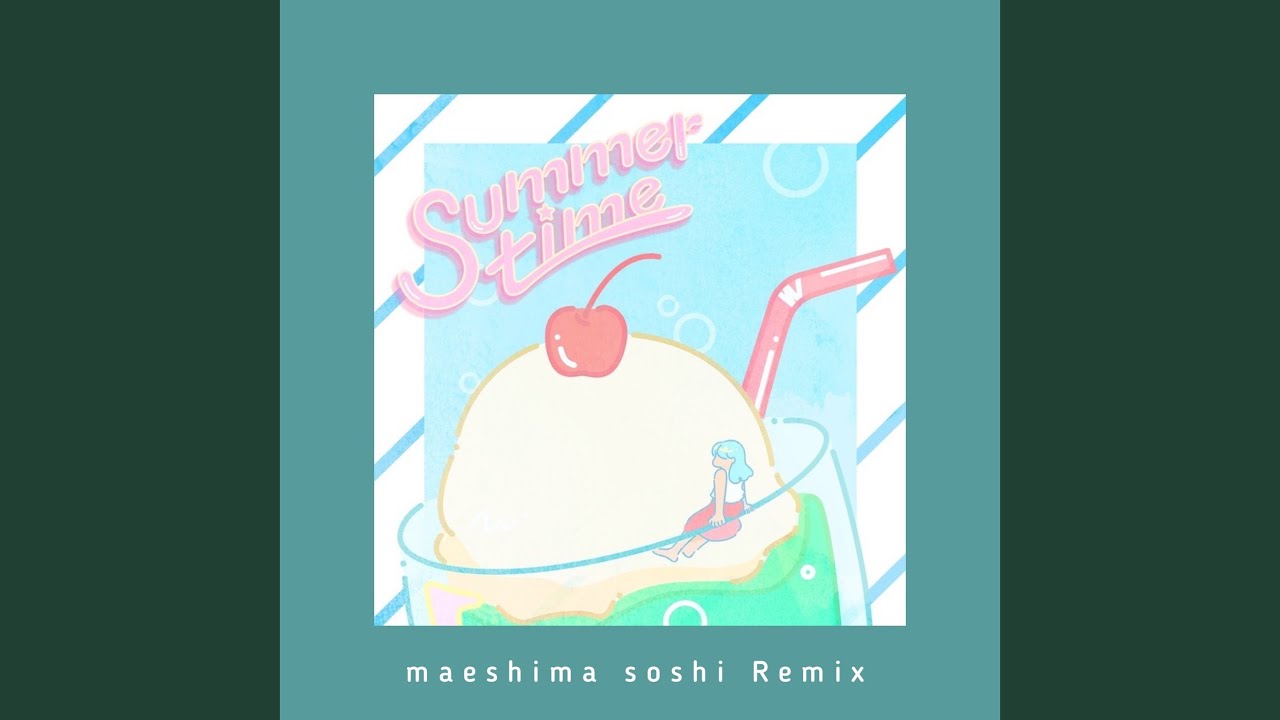 summertime - maeshima soshi Remix