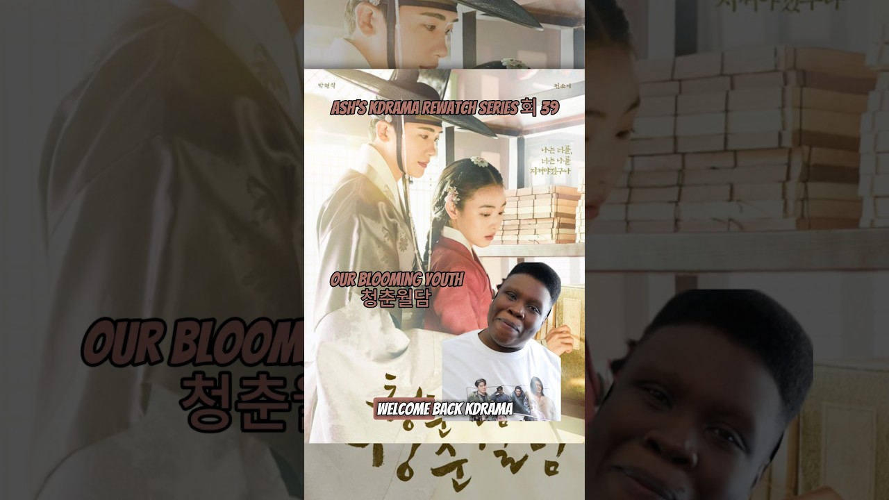 Our Blooming Youth Ash's Kdrama Rewatch Series 회 39 