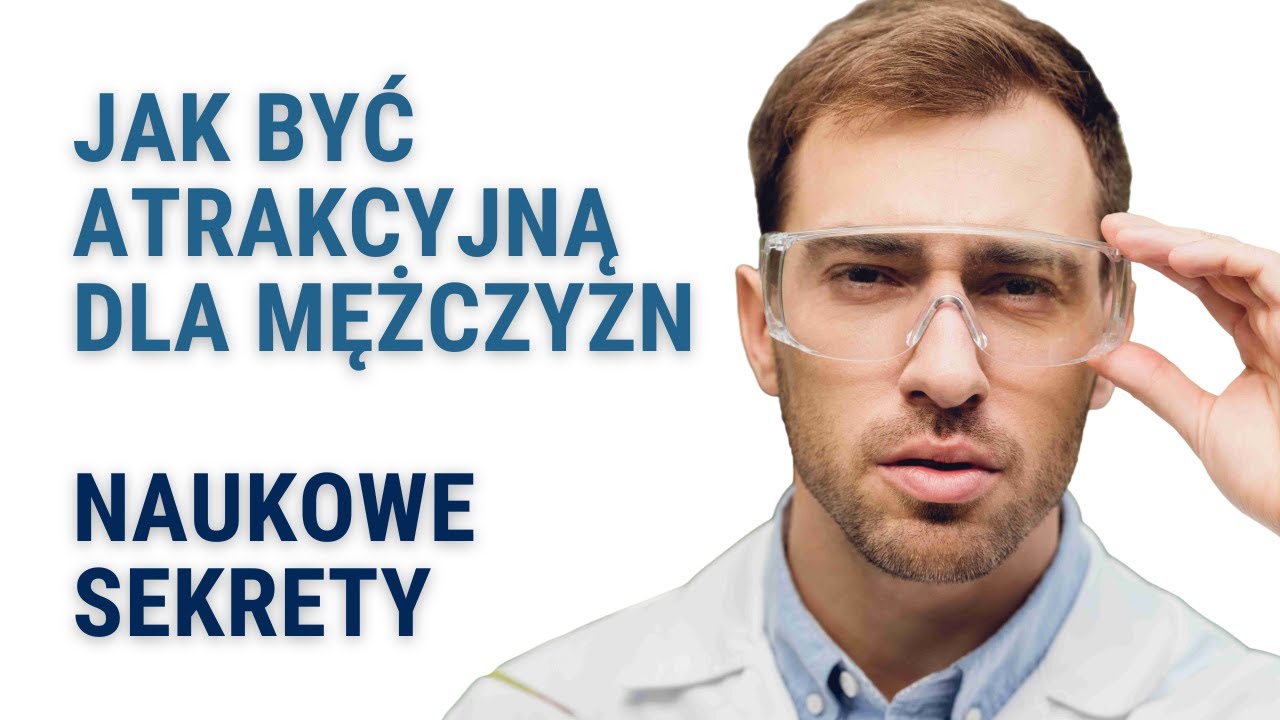 Jak Być Atrakcyjną Dla Mężczyzn – Naukowe Sekrety