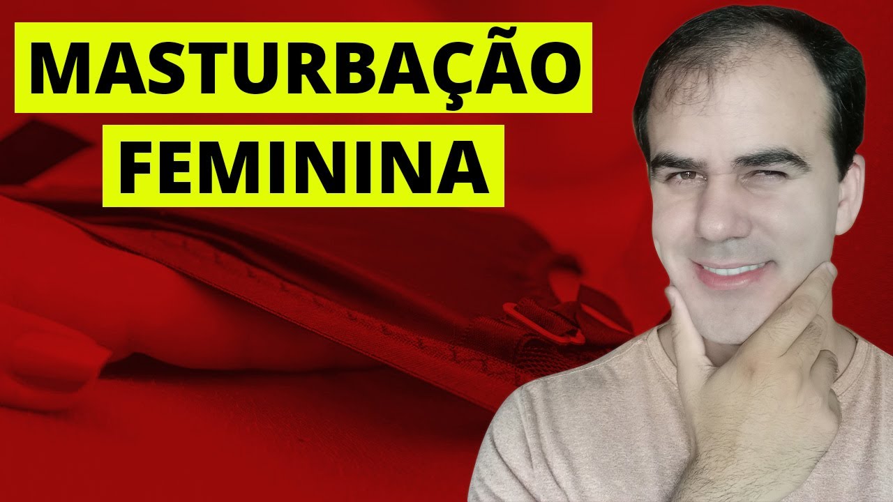 MASTURBAÇÃO FEMININA - Dúvidas e Curiosidades | RELACIONAMENTO