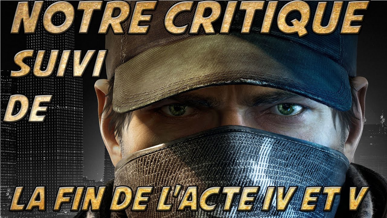 Watch Dogs notre critique du jeu suivi de la fin du solo (Acte IV et V) FR