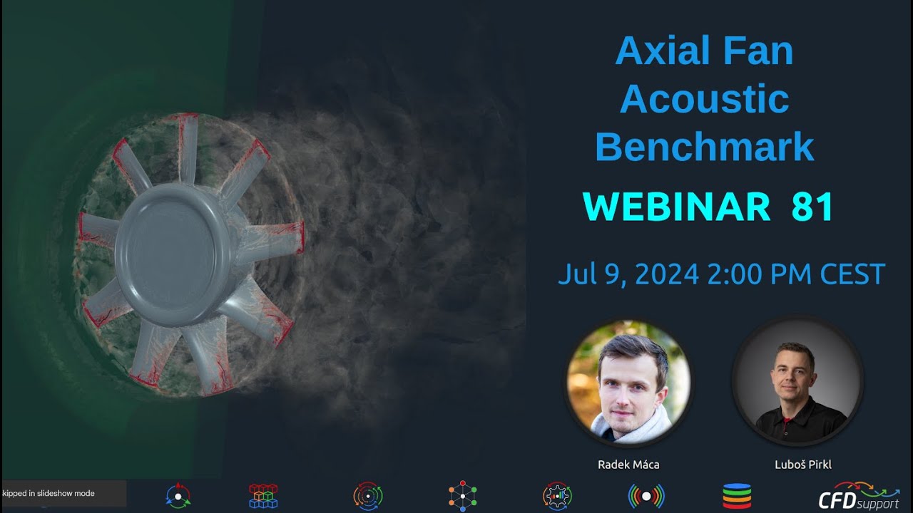 Webinar 81 - Axial Fan Acoustic Benchmark , July 9, 2024 | CFD Support Webinar | CFD Support