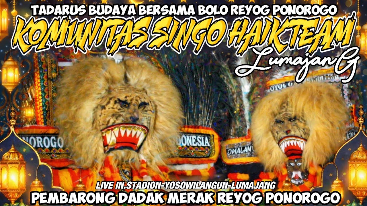 TADARUS BUDAYA KOMUNITAS SINGO HAIK TEAM LUMAJANG-BOLO REOG LUMAJANG-LIVE IN STADION YOSOWILANGUN