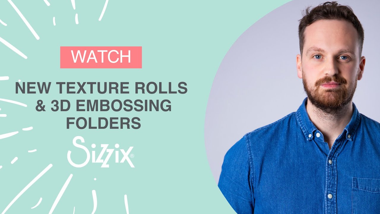Explore our NEW Texture Rolls & 3-D Embossing Folders with designer Josh - Sizzix