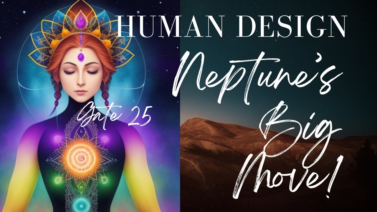 Musings on Neptune Activating the Gate 25.1/ Psychic Attunement Human Design