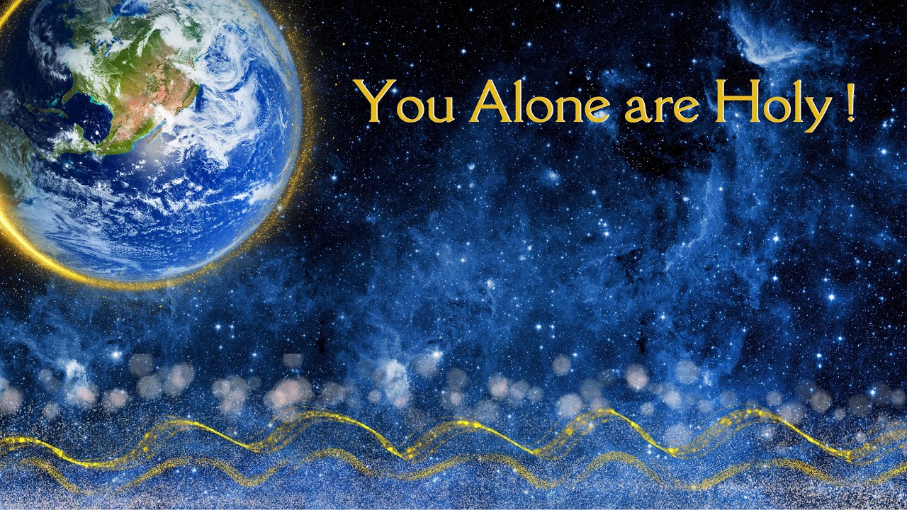 You Alone are Holy -  Isaiah 6:1-3 and Revelation 4:8