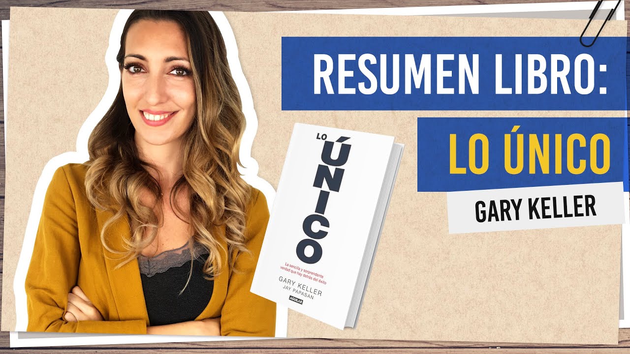 LO ÚNICO - GARY KELLER -  Resumen libro