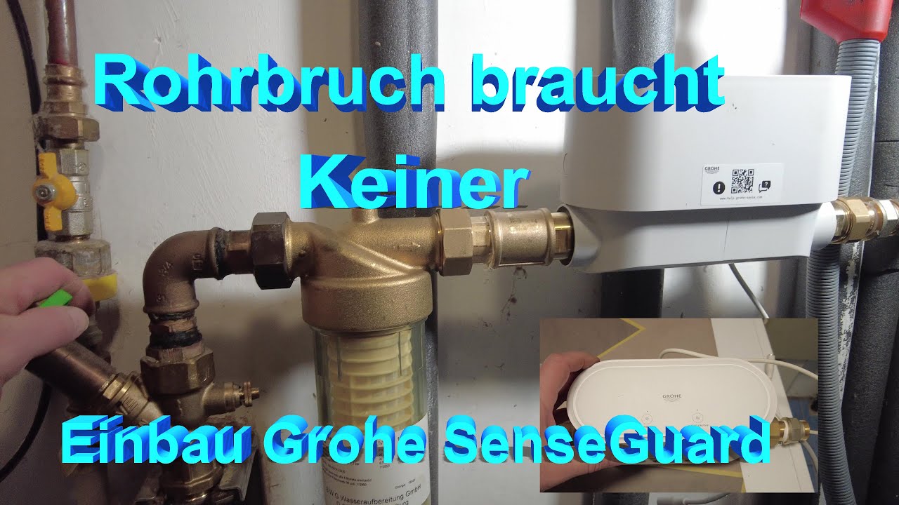 Wasser Rohrbruch braucht keiner - Einbau Grohe Sense Guard