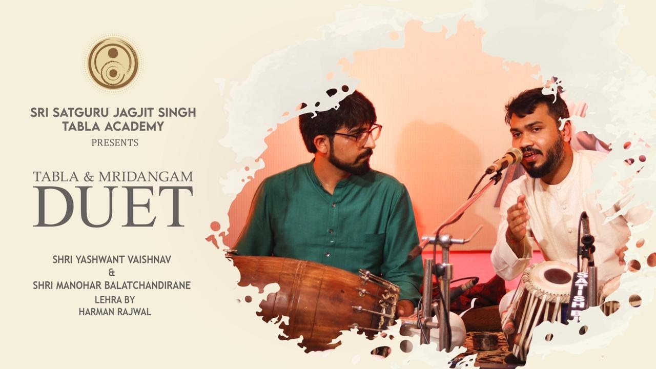 Tabla & Mridangam Duet by Sh. Yashwant Vaishnav & Sh. Manohar Balatchandirane/Lehra by Harman Rajwal