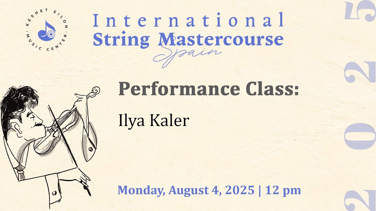 Keshet Eilon String Mastercourse: Performance Class with Ilya Kaler