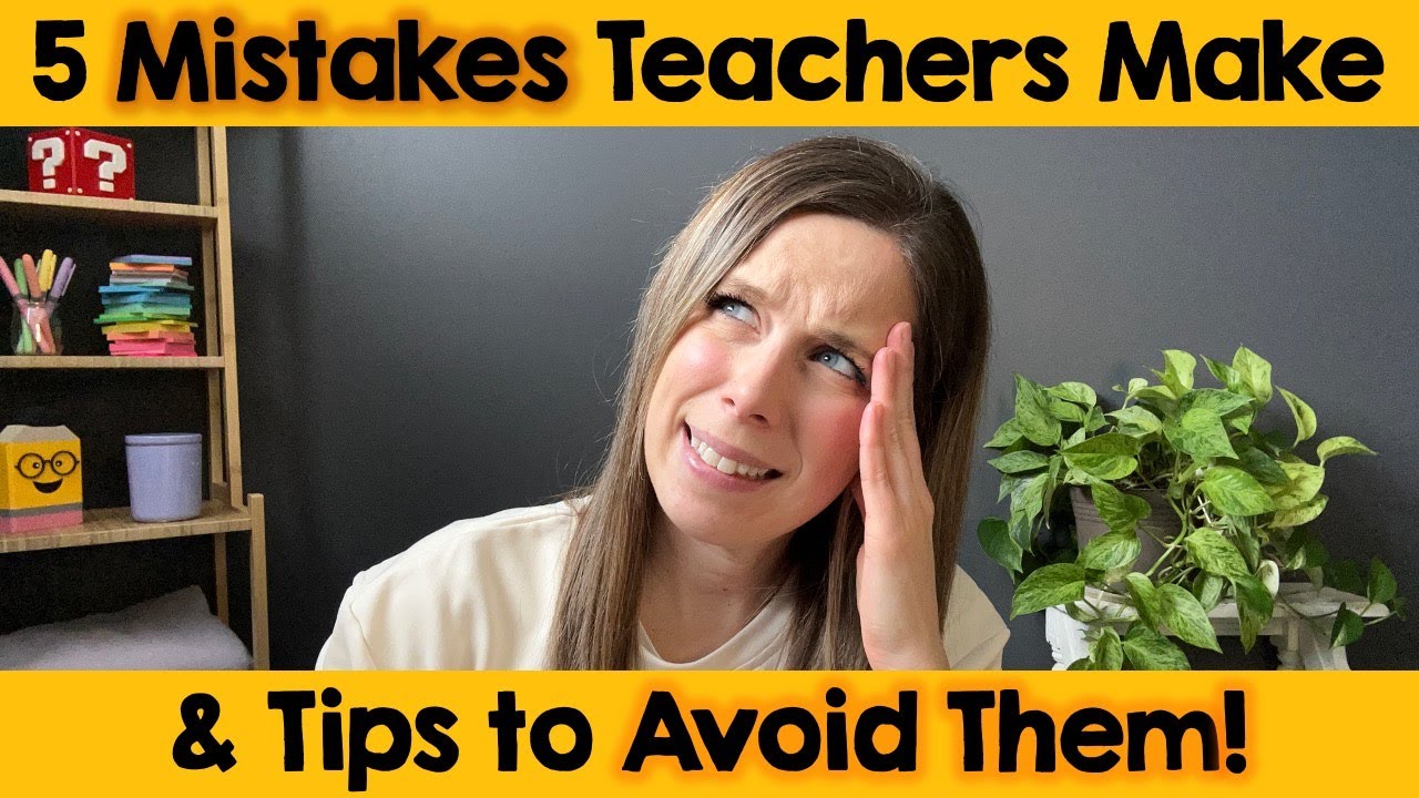 5 Mistakes Teachers Make 😭 and Tips to Avoid Them 😀!
