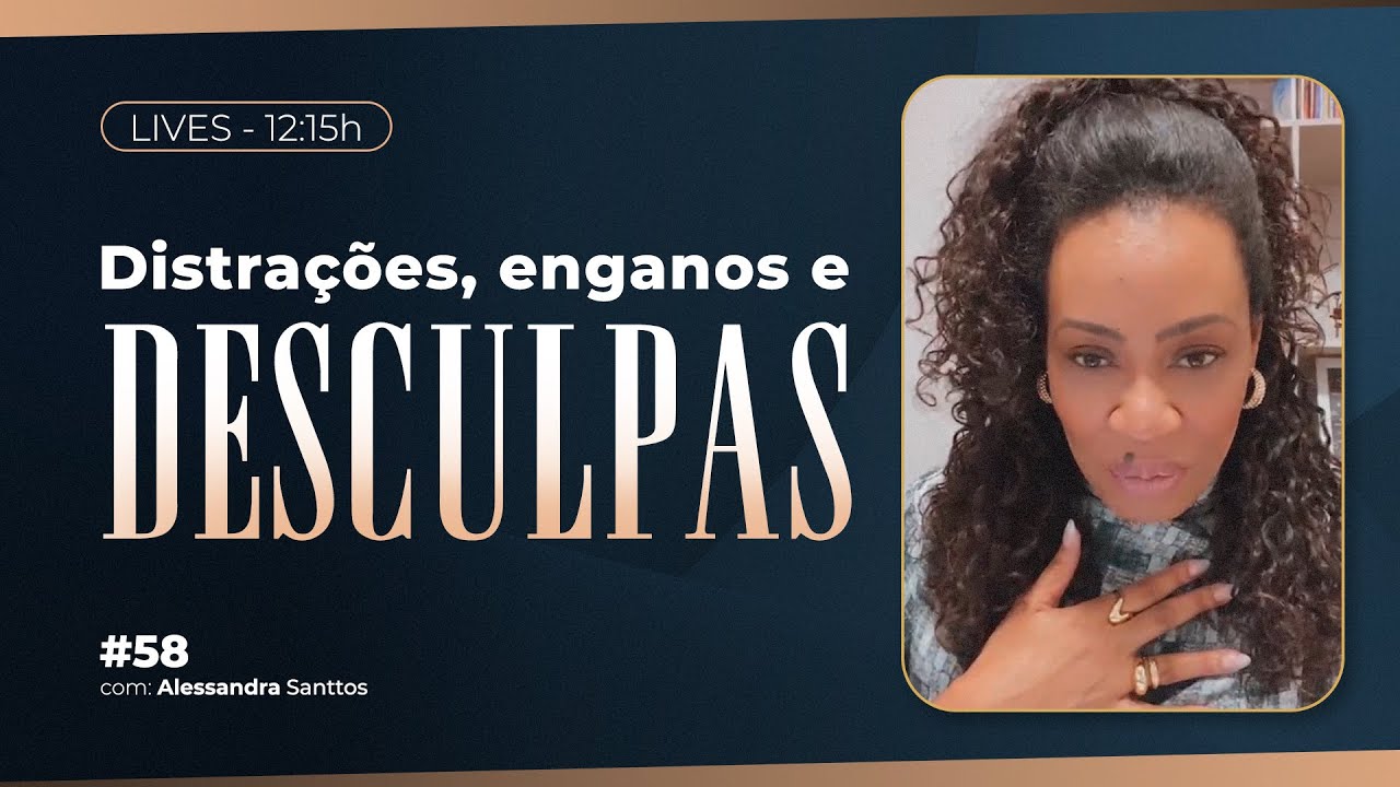 Distrações, enganos e desculpas!