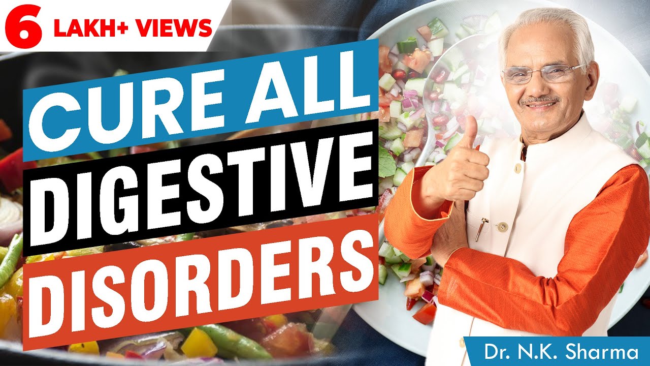 FOOD COMBINATION FOR PERFECT DIGESTION | CURE ALL DIGESTIVE DISORDERS | Dr. NK Sharma | Healthy Life