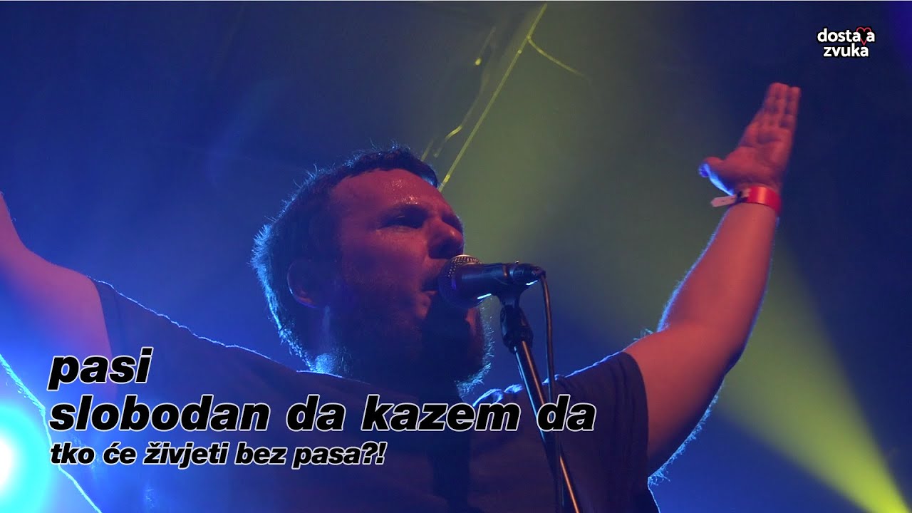 pasi - slobodan da kazem da (tko će živjeti bez pasa?!, live)