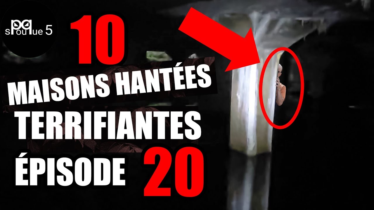 10 MAISONS HANT&Eacute;ES tr&egrave;s DANGEREUSES - &Eacute;pisode 20